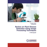Review on Plant Disease Detection Using Image Processing Techniques