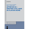 After 69 CE - Writing Civil War in Flavian Rome