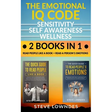 The Emotional IQ Code. Sensitivity, Self Awareness and Wellness: Read people like a book - Read a person's emotions. How to understand human behavior,