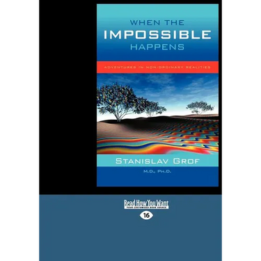 When the Impossible Happens: Adventures in Non-Ordinary Realities (Large Print 16pt)