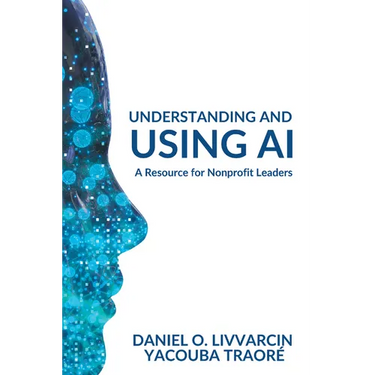 Understanding and Using AI: A Resource for Nonprofit Leaders