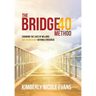 The Bridge40 Method: Changing the Lives of Millions Age 40 and Older Beyond a Paycheck