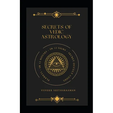 Secrets of Vedic Astrology: Planets In 12 Houses & 12 Signs, Occult Codes