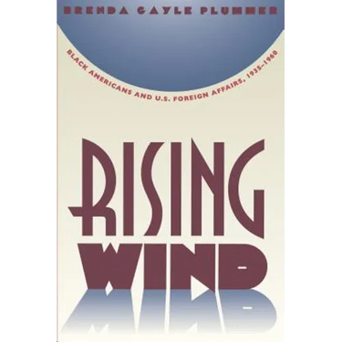 Rising Wind: Black Americans and U.S. Foreign Affairs, 1935-1960