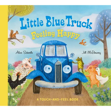 Little Blue Truck Feeling Happy: A Touch-And-Feel Book