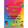 I Know My Rights!: A Colorful World of Children's Rights