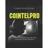 Cointelpro: The History and Legacy of the FBI's Most Controversial Covert Operation