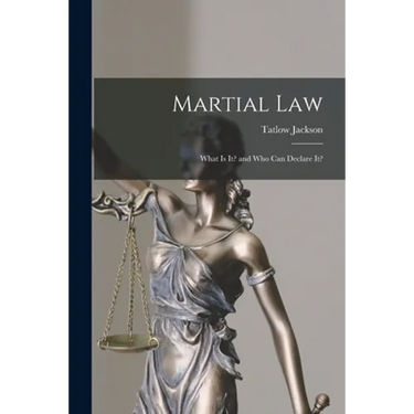 Martial Law: What is It? and Who Can Declare It?