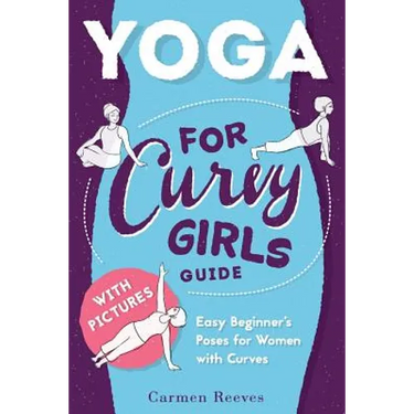 Yoga: For Curvy Girls Guide - Easy Beginner's Poses for Women with Curves