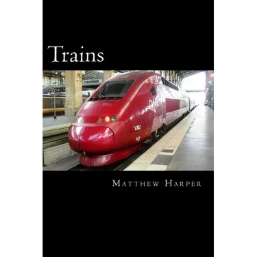Trains: A Fascinating Book Containing Train Facts, Trivia, Images & Memory Recall Quiz: Suitable for Adults & Children