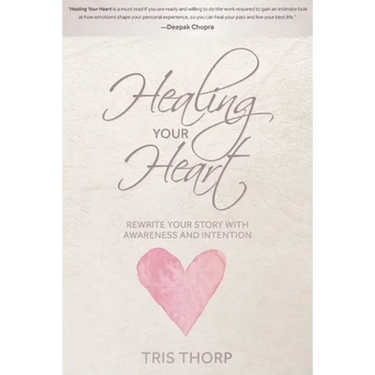 Healing Your Heart: Rewrite Your Story with Awareness and Intention