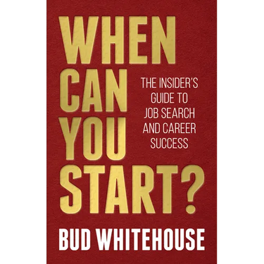 When Can You Start?: The Insider's Guide to Job Search and Career Success