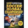 2026 Super Fun Soccer Global Championship Activity Book for Kids Ages 8-12: 500+ Facts Of The Ultimate Soccer Tournament History, Records, Stadiums