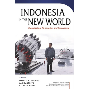 Indonesia in the New World: Globalisation, Nationalism and Sovereignty