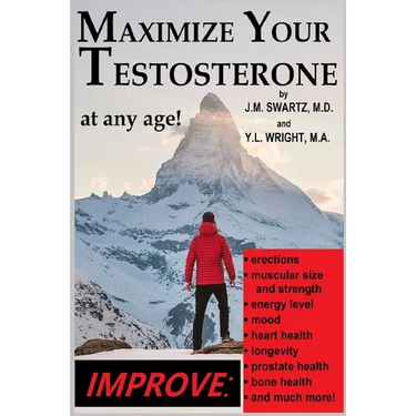 Maximize Your Testosterone At Any Age!: Improve Erections, Muscular Size and Strength, Energy Level, Mood, Heart Health, Longevity, Prostate Health, B