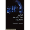 What Would You Die For? Perpetua's Passion