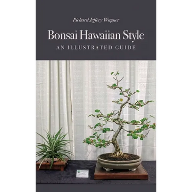 Bonsai Hawaiian Style: An Illustrated Guide