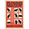 Dr. Calhoun's Mousery: The Strange Tale of a Celebrated Scientist, a Rodent Dystopia, and the Future of Humanity