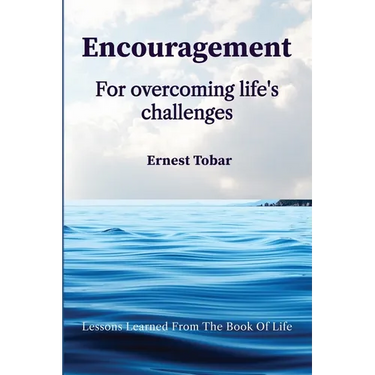 Encouragement for Overcoming Life's Challenges: Lessons Learned from the Book of Life