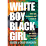 White Boy/Black Girl: What Our Differences Can Teach Us, One Honest Conversation at a Time