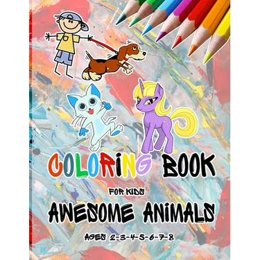 Coloring Books For Kids Awesome Animals Ages 3-4-5-6-7-8: Coloring Book, This amazing book includes, Variety of from animals, Designed to enhance skil