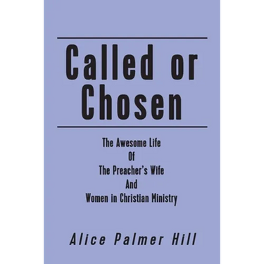 Called or Chosen: The Awesome Life of the Preacher's wife and women fulfilling God's