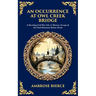 An Occurrence at Owl Creek Bridge: A Shocking Civil War Tale of Illusion, Escape & the Final Moments Before Death