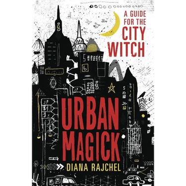 Urban Magick: A Guide for the City Witch