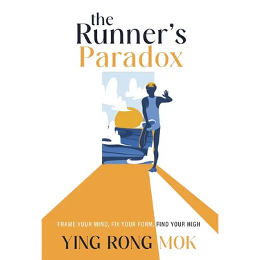 The Runner's Paradox: Frame Your Mind, Fix Your Form, Find Your High