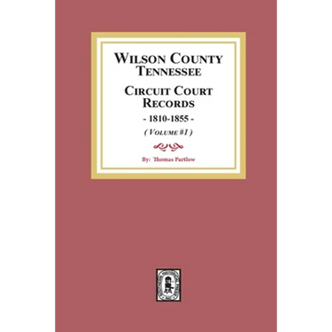 Wilson County, Tennessee Circuit Court Records, 1810-1855. (Volume #1)