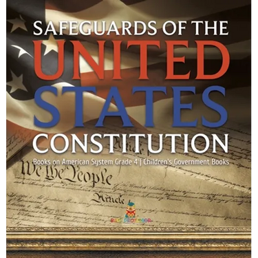 Safeguards of the United States Constitution Books on American System Grade 4 Children's Government Books