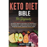 Keto Diet Bible (For Beginners): Lose Weight, Burn Fat & Build Muscle Fast With Ketosis & The Ketogenic Diet - A Guide To Keto Weight Loss, Recipes, I