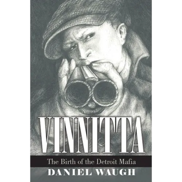 Vinnitta: The Birth of the Detroit Mafia