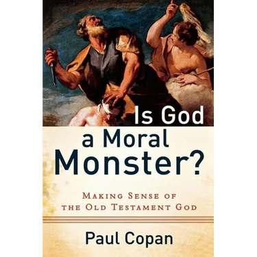 Is God a Moral Monster?: Making Sense of the Old Testament God