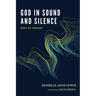 God in Sound and Silence: Music as Theology