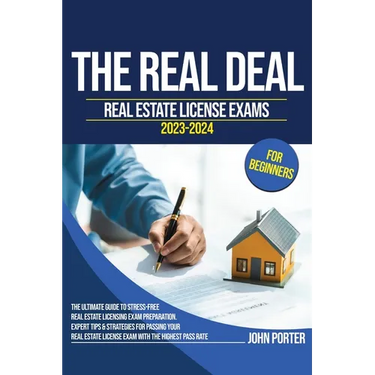 The Real Deal: Real Estate License Exam 2023-2024 for Beginners