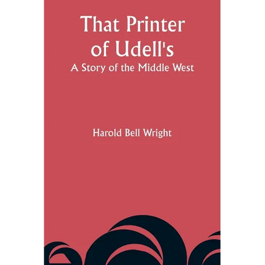 That Printer of Udell's: A Story of the Middle West