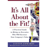 It's All About the Fit!: A Practical Guide to Hiring an Executive Who Will Increase Your Company's Value