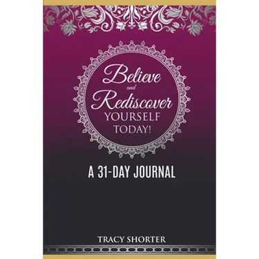 Believe and Rediscover Yourself Today A 31 Day Journal