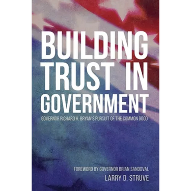 Building Trust in Government: Governor Richard H. Bryan's Pursuit of the Common Good