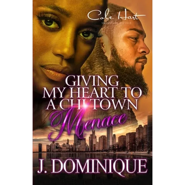 Giving My Heart To A Chi-Town Menace: A Romance Standalone