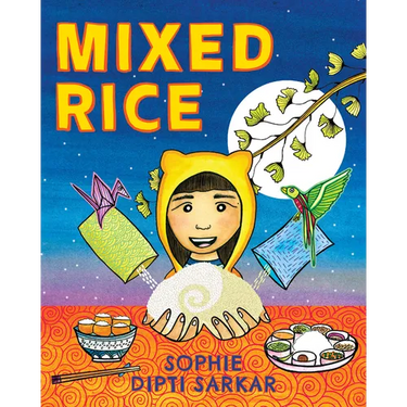Mixed Rice: A Multicultural Tale of Food, Feelings, and Finding Home Together