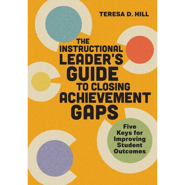 The Instructional Leader's Guide to Closing Achievement Gaps: Five Keys for Improving Student Outcomes