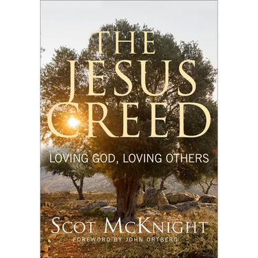 The Jesus Creed: Loving God, Loving Others - 15th Anniversary Edition