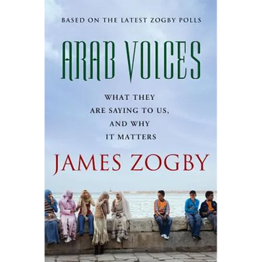 Arab Voices: What They Are Saying to Us, and Why It Matters
