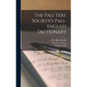 The Pali Text Society's Pali-English Dictionary