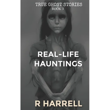 True Ghost Stories: Real-Life Hauntings