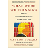 What Were We Thinking: A Brief Intellectual History of the Trump Era