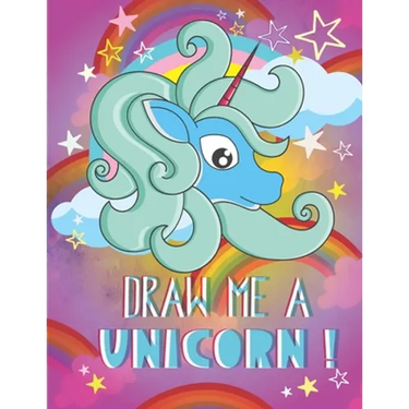 Draw me a unicorn: A step by step method to learn how to draw unicorns for kids age 5 to 12