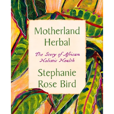 Motherland Herbal: The Story of African Holistic Health